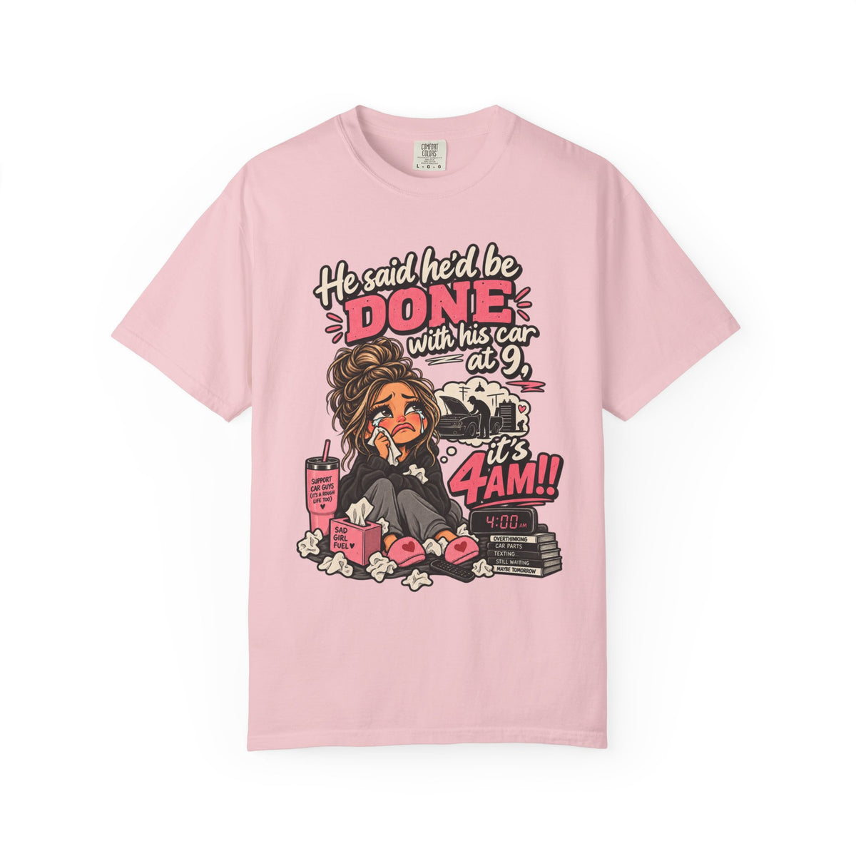 4AM Mama T-Shirt — “He said he’d be DONE with his car at 9… it’s 4AM!” Funny Exhausted Mom Graphic Tee