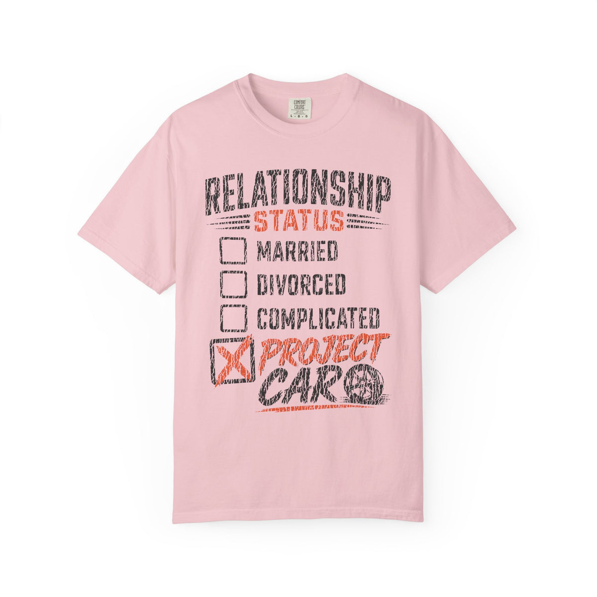 Relationship Status Checklist T-Shirt — 'Project Car' Automotive Humor Tee