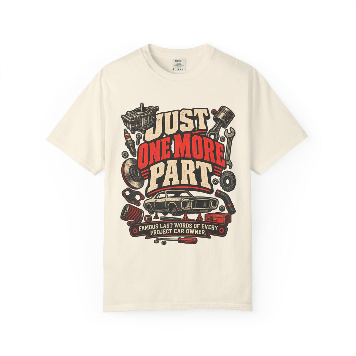 Just One More Part T-Shirt — Funny Mechanic Car Project Tee