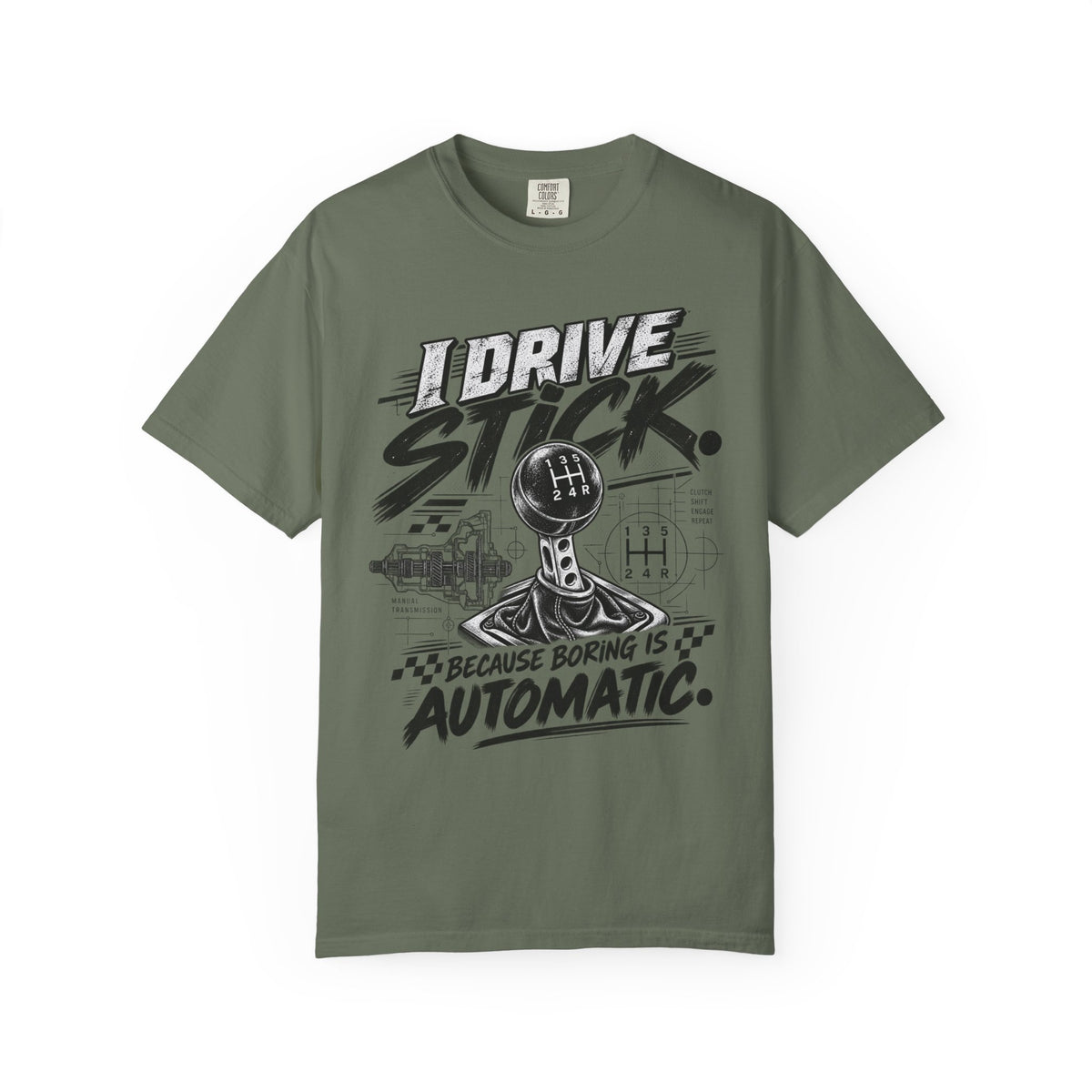 I Drive Stick: Because Boring Is Automatic Funny Car Culture Tee
