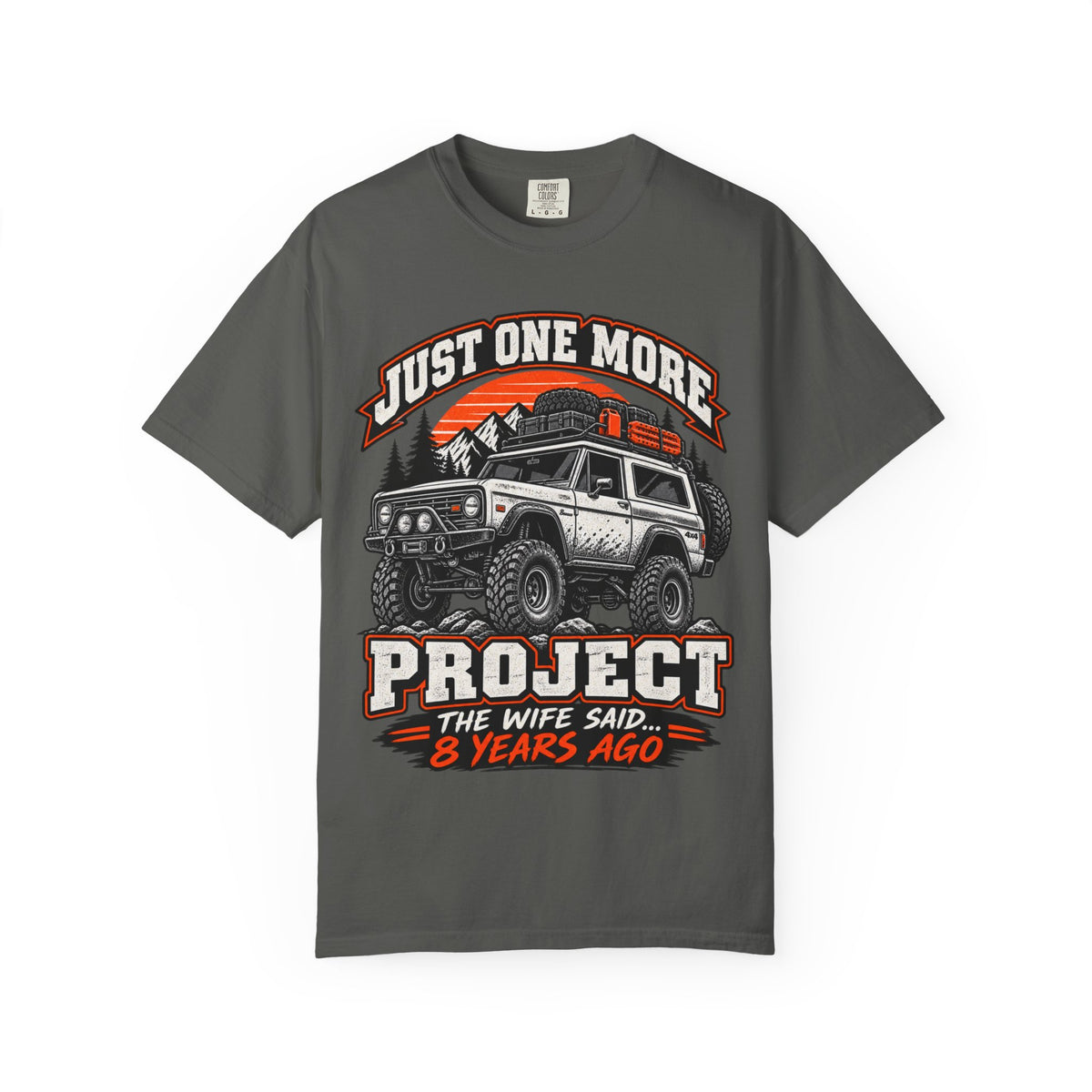 "Just One More Project" Funny Off‑Road Enthusiast Tee