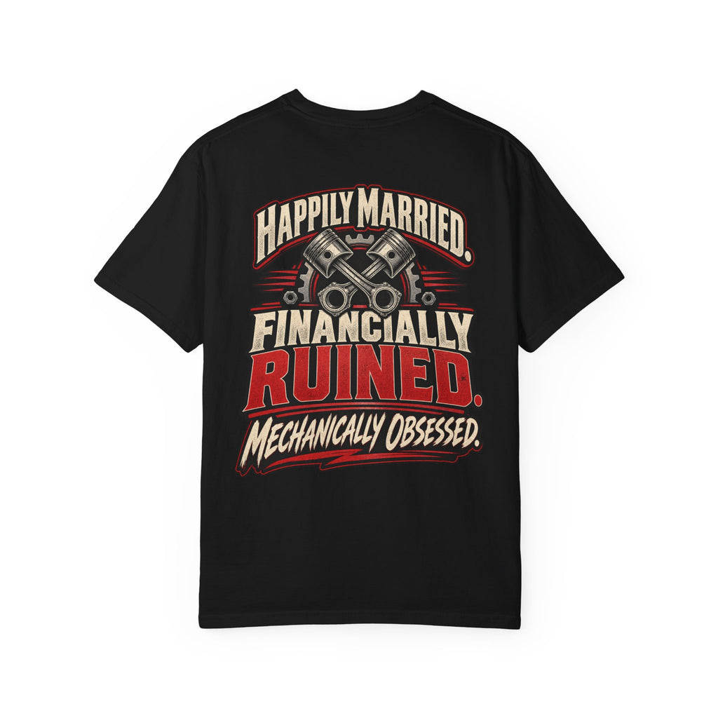 "Happily Married, Financially Ruined Mechanic" Funny Car T-Shirt