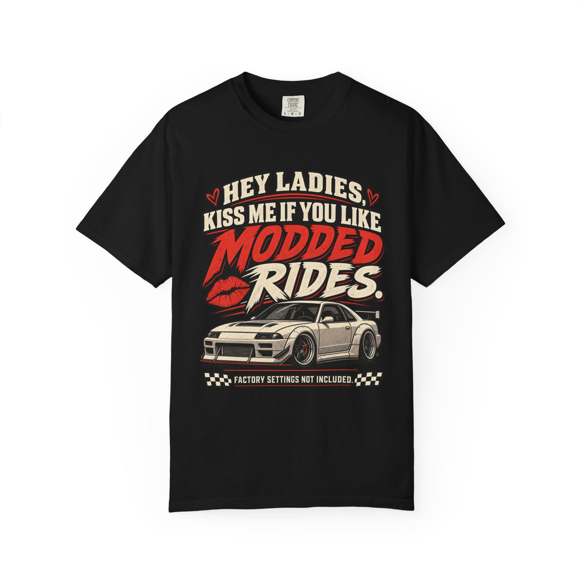 'Hey Ladies Ki$$ Me If You Like Modded Rides' Funny Car Culture Enthusiast T-Shirt