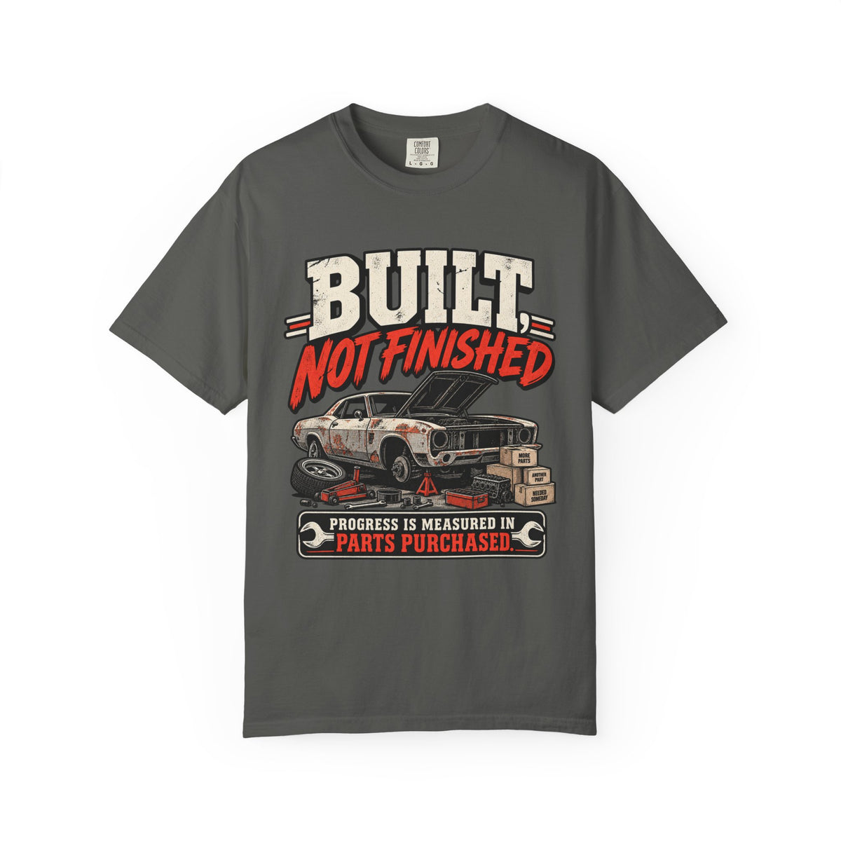 Built Not Finished Car T-Shirt — Funny Muscle Car Restoration Tee ("Progress Is Measured in Parts Purchased")