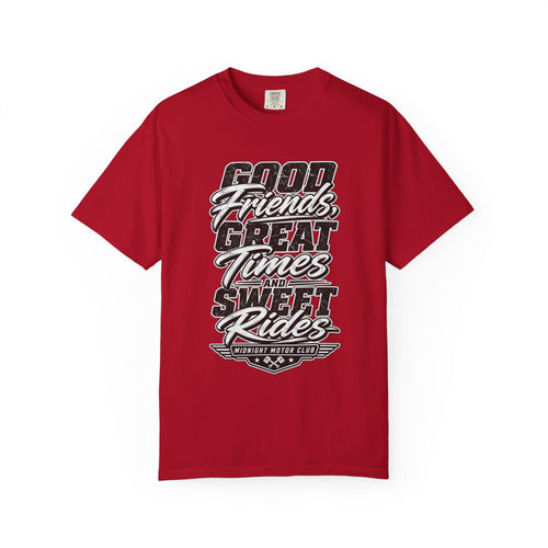 "Good Friends, Great Times and Sweet Rides" -- Graphic Tee