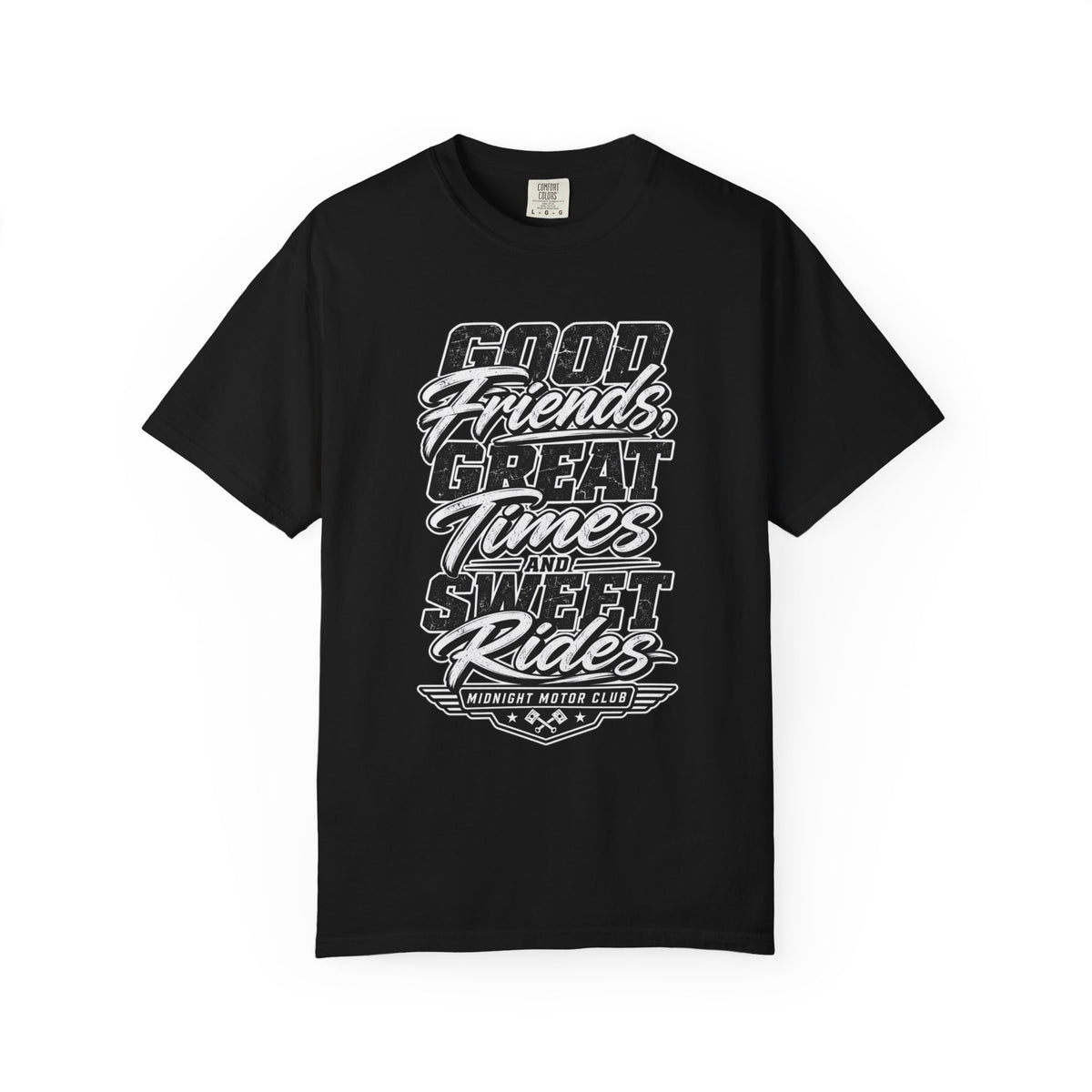 "Good Friends, Great Times and Sweet Rides" -- Graphic Tee