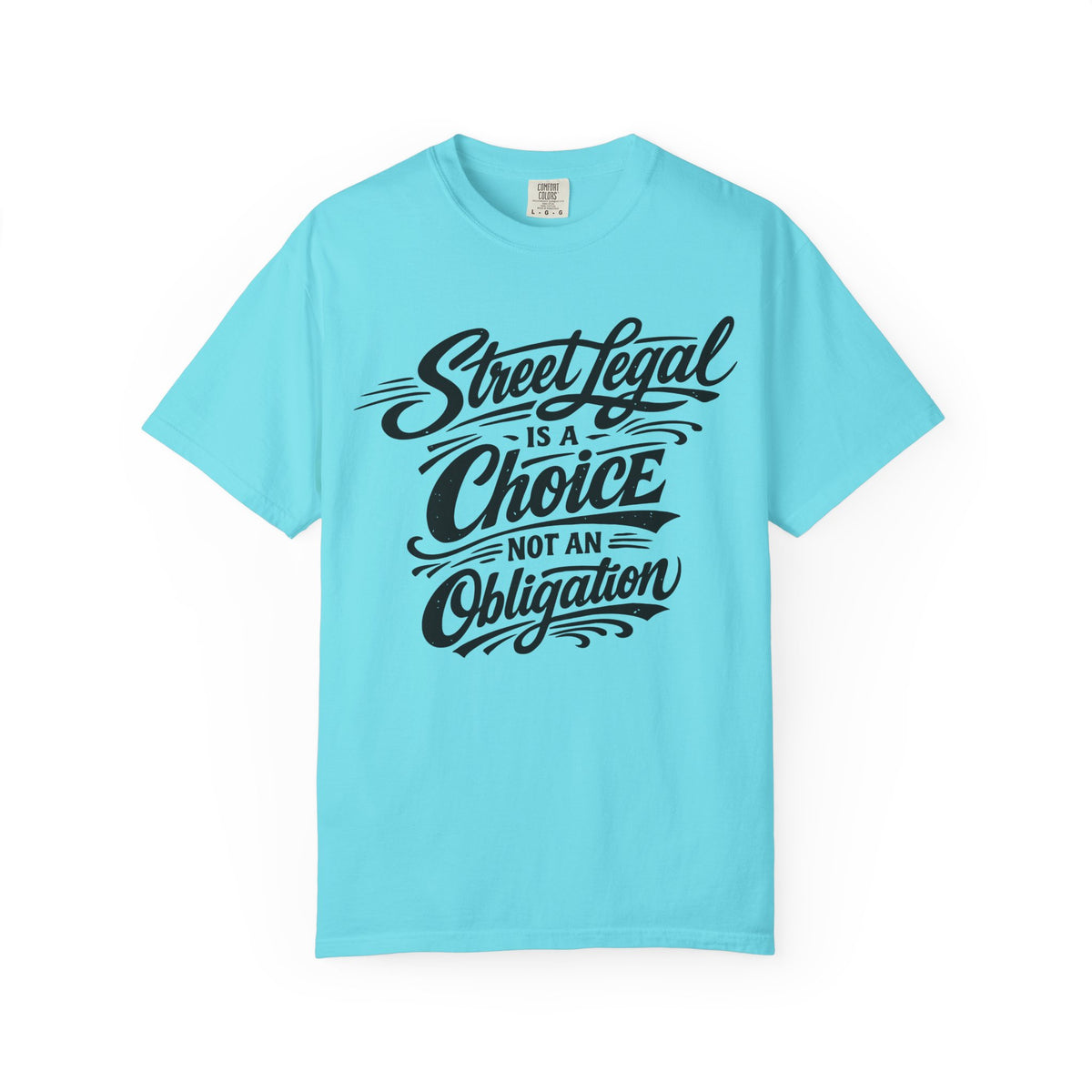Street Legal Is a Choice T-Shirt — Graphic Car Culture Tee