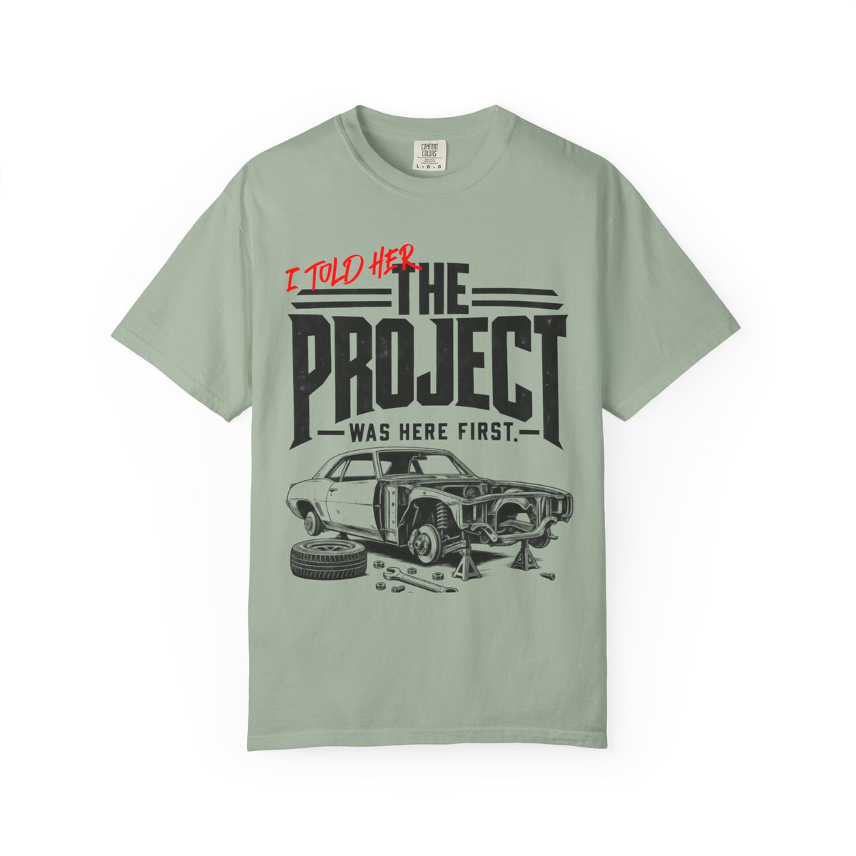 " I Told Her The Project Was Here First"  Vintage Car Culture Tee