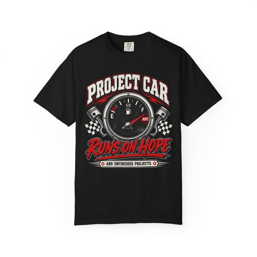 Project Car Runs on Hope T-Shirt — Funny Gearhead Tee for Car Lovers