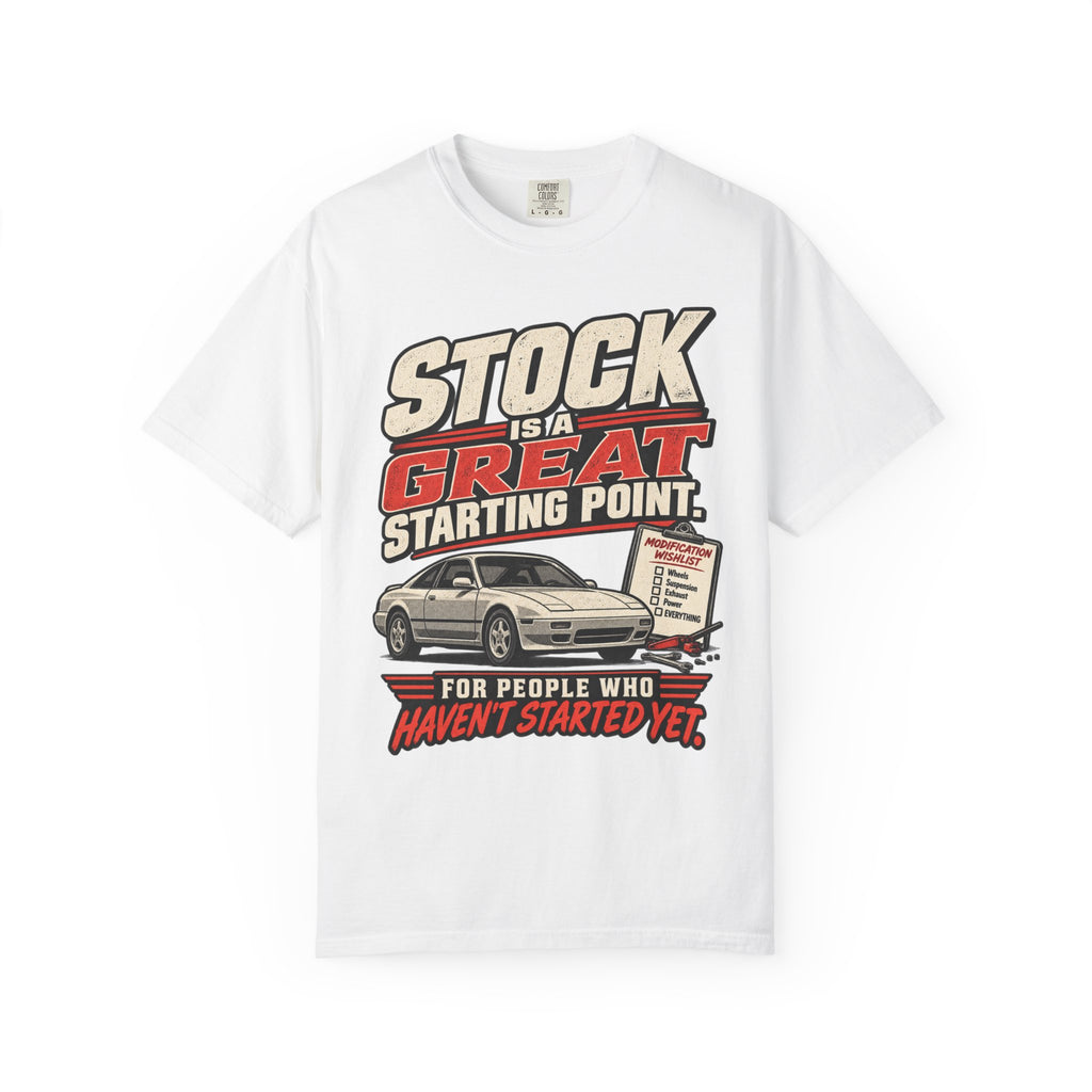 'Stock Is A Great Starting Point' T-Shirt — Funny Car Enthusiast Tee