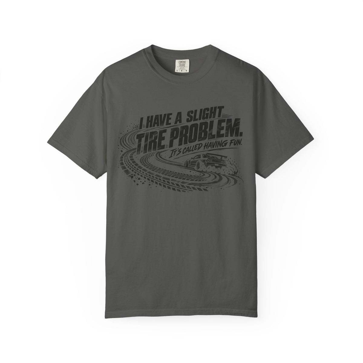 I Have a Slight Tire Problem Funny Racing T-Shirt