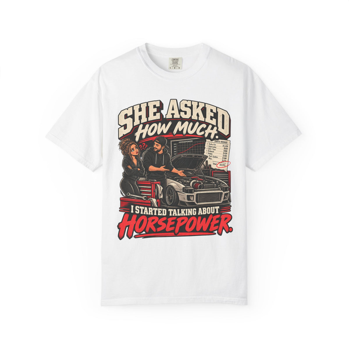 She Asked How Much Horsepower - Graphic Funny Relationship Car life T-Shirt