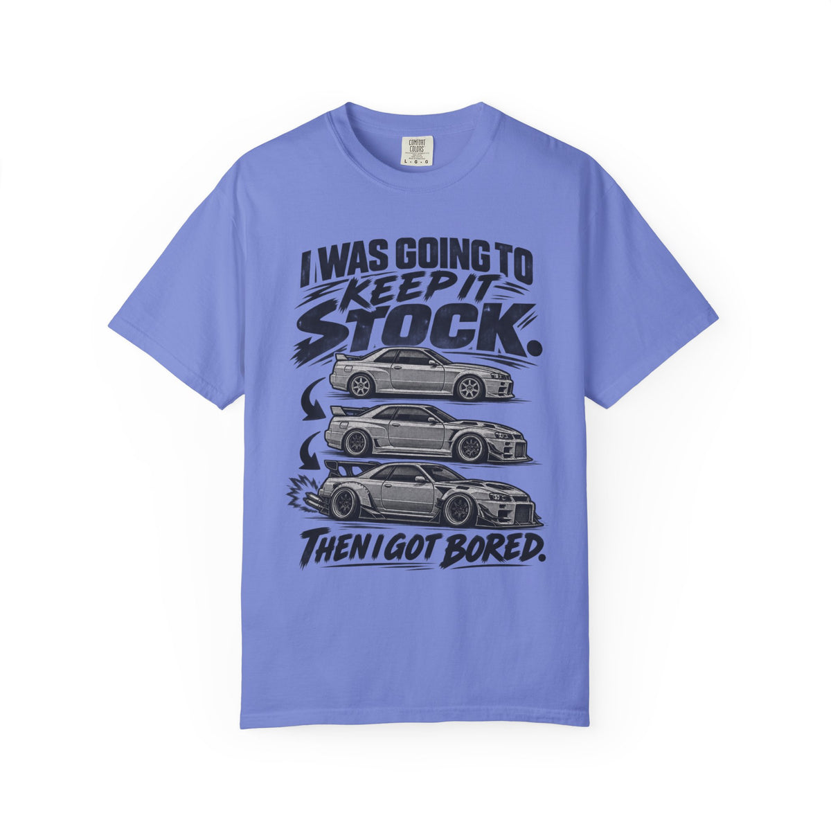 "I Was Going to Keep It Stock, Then I Got Bored" Car Enthusiast Tee